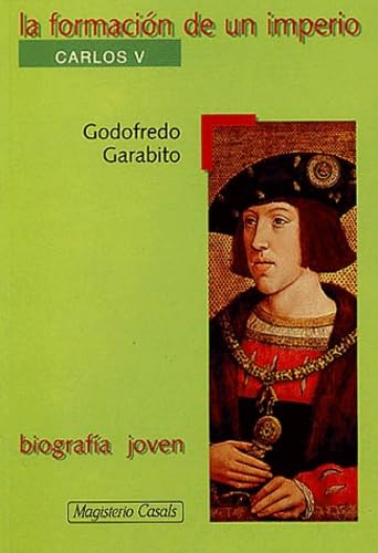 FORMACION DE UN IMPERIO: Carlos v (SIN COLECCION)