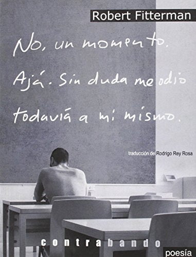 No, un momento. Ajá. Sin duda me odio todavía a mí mismo.