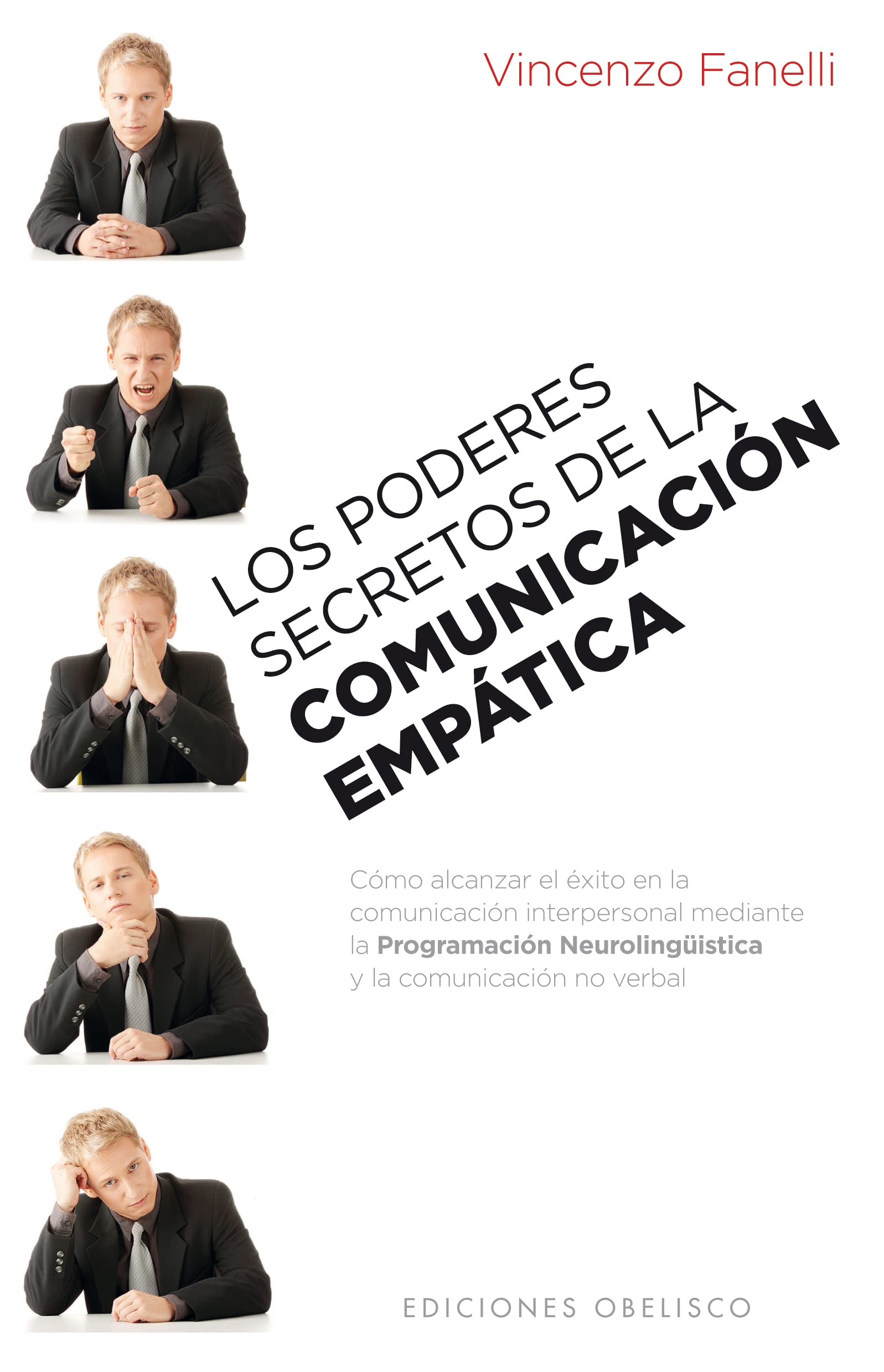 Los poderes secretos de la comunicación empática: Como Alcanzar el Exito en la Comunicacion Interpersonal Mediante la Programacion Neurolinguistica y la Comunicacion No Verbal (PSICOLOGÍA)