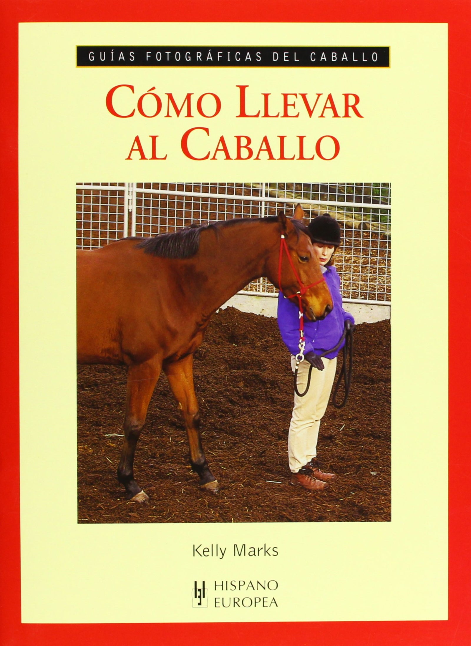 Cómo llevar al caballo (Guías fotográficas del caballo)