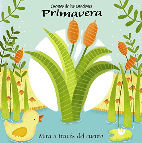 Cuentos de las estaciones. Primavera (Castellano - A PARTIR DE 0 AÑOS - PROYECTO DE 0 A 3 AÑOS - Libros manipulativos)