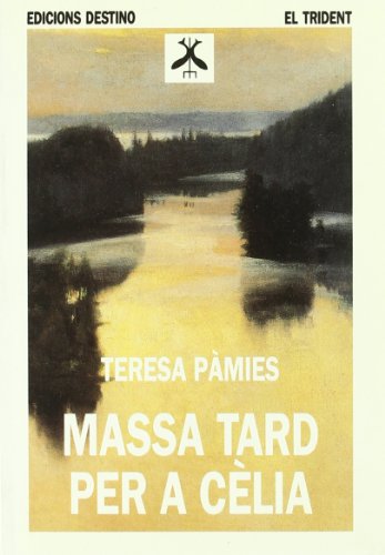 Massa Tard Per a Celia (TRIDENT)