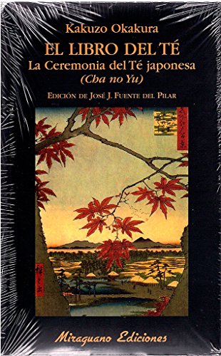 El Libro del Té. La Ceremonia del Té Japonesa. (Cha No Yu)