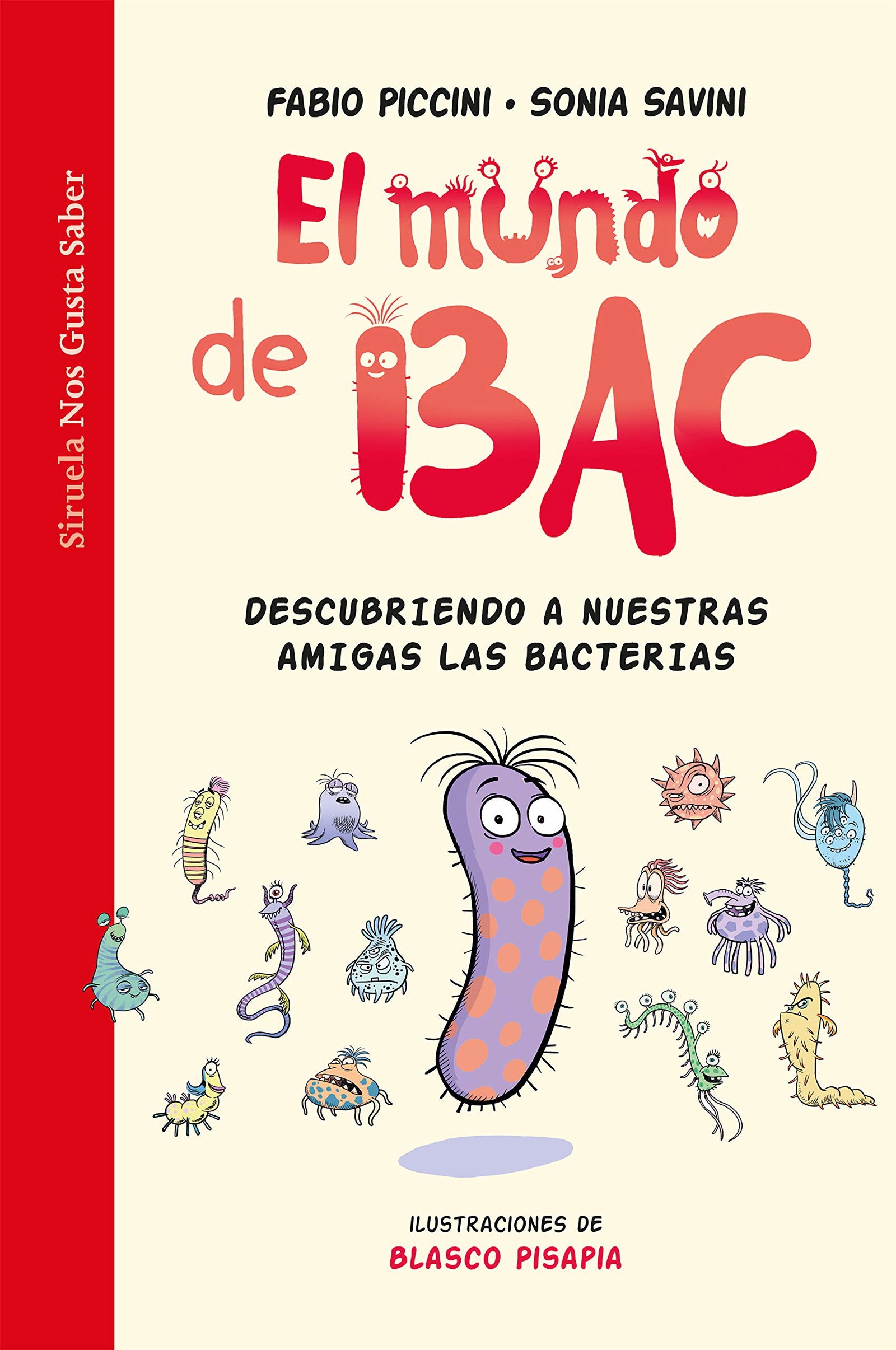 El mundo de Bac: Descubriendo a nuestras amigas las bacterias: 51 (Las Tres Edades / Nos Gusta Saber)