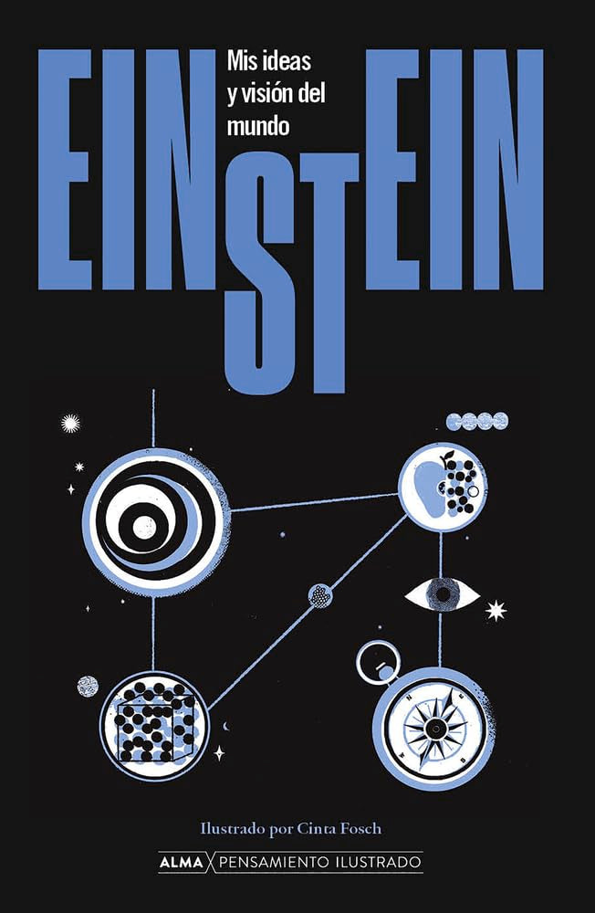 Einstein. Mis ideas y visión del mundo: Mis ideas y visión del mundo (Pensamiento Ilustrado)