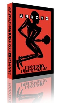 Arroyo. Boxeo y literatura (Arte y Fotografía)
