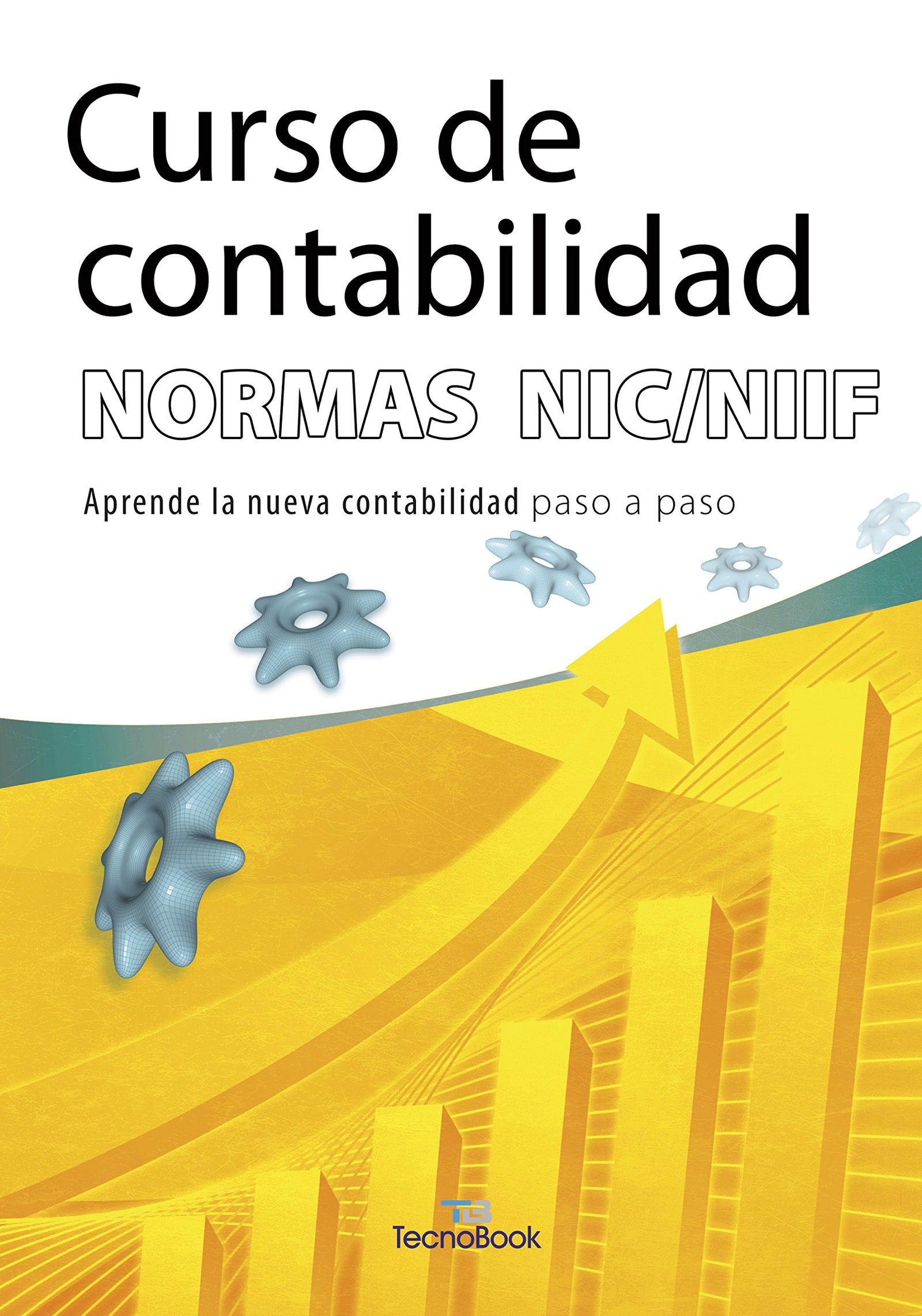 Curso de contabilidad. Normas NIC/NIIF: La nueva contabilidad paso a paso (Manuales tecnológicos 