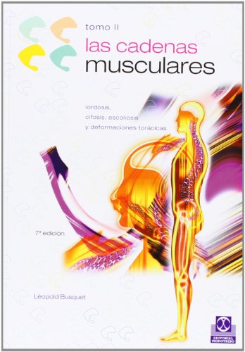 CADENAS MUSCULARES, LAS (Tomo II). Lordosis, cifosis, escoliosis y deformaciones torácicas (Bicolor): 2 (Medicina)