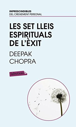 Les Set Lleis Espirituals De L'Èxit: Una guia pràctica per a la realització dels somnis (LABUTXACA)
