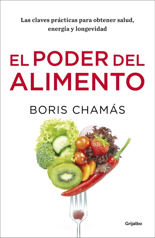 El poder del alimento: Las claves prácticas para obtener salud, energía y longevidad (Alimentación saludable)