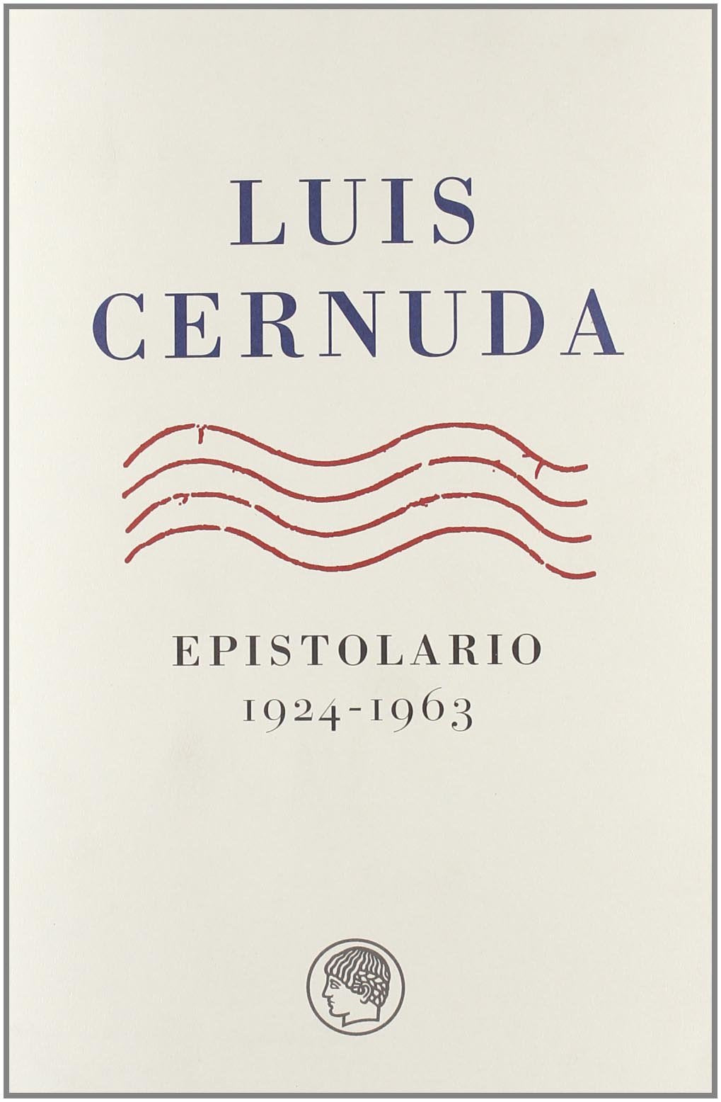 Luis Cernuda. Epistolario, 1924-1963