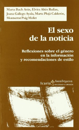 SEXO DE LA NOTICIA, EL: Reflexiones Sobre El Genero En La Informacion y Recomendaciones de Estilo: 1 (SIN COLECCION)