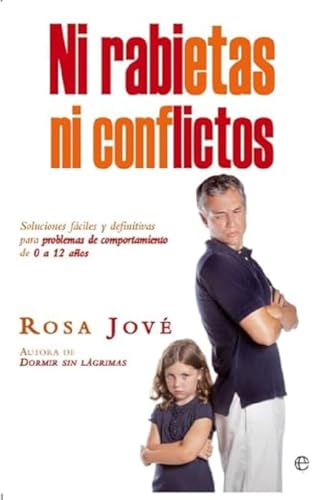 Ni rabietas ni conflictos: Soluciones fáciles y definitivas para problemas de comportamiento de 0 a 12 años (Bolsillo)