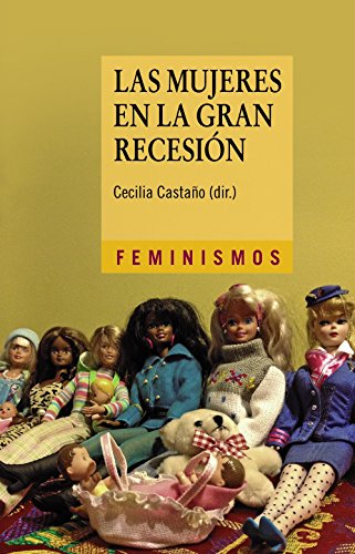 Las mujeres en la Gran Recesión: Políticas de austeridad, reformas estructurales y retroceso en la igualdad de género (Feminismos)
