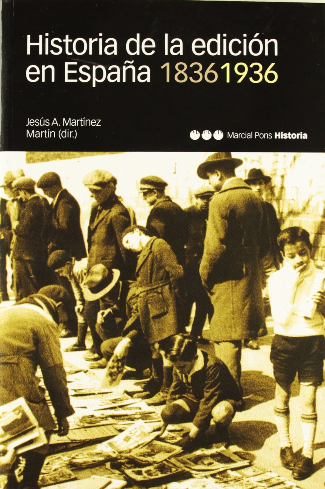HISTORIA DE LA EDICIÓN EN ESPAÑA. 1836-1936 (Coediciones)