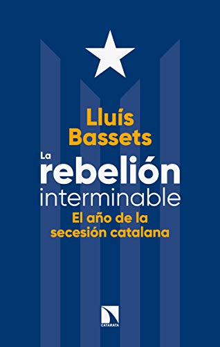 La rebelión interminable: El año de la secesión catalana (Mayor)