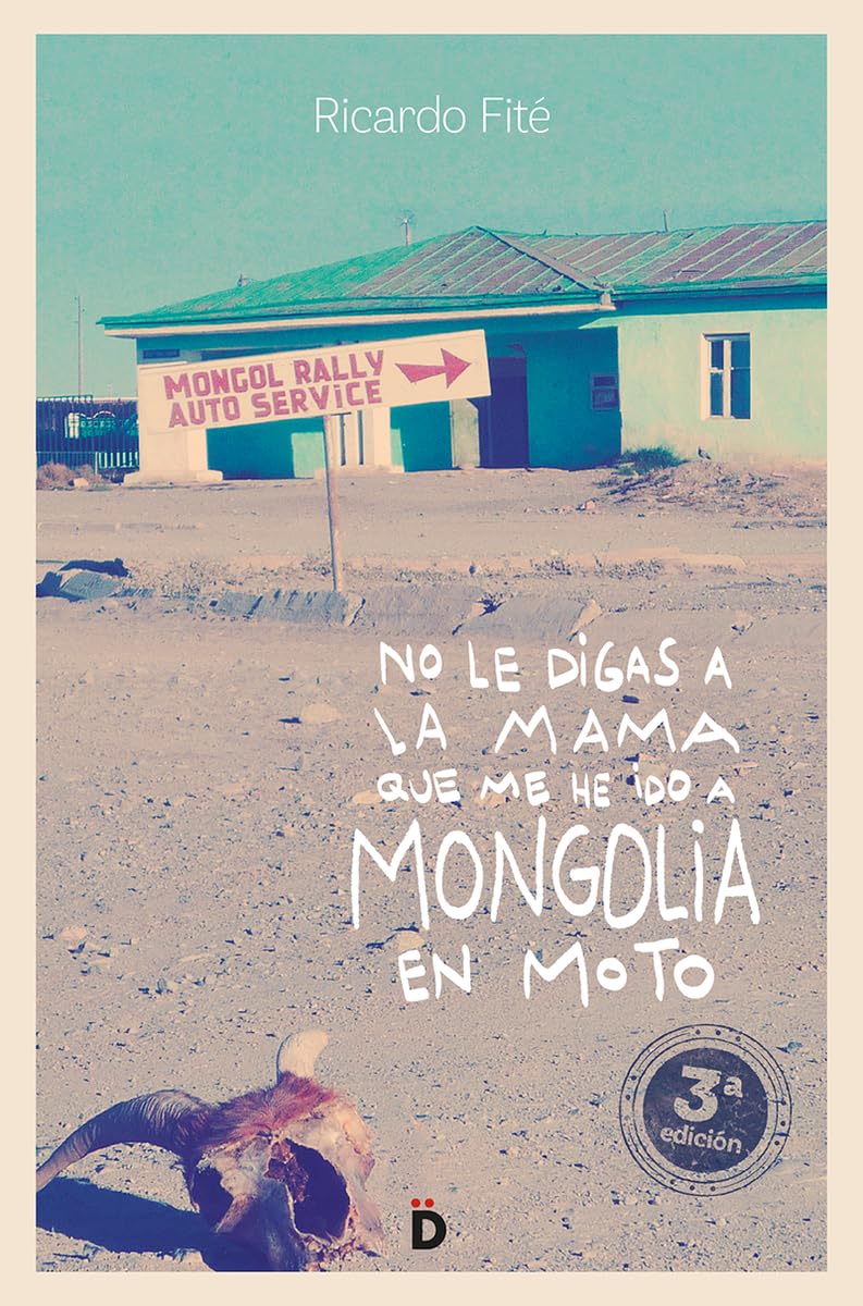 No le digas a la mama que me he ido a Mongolia en moto