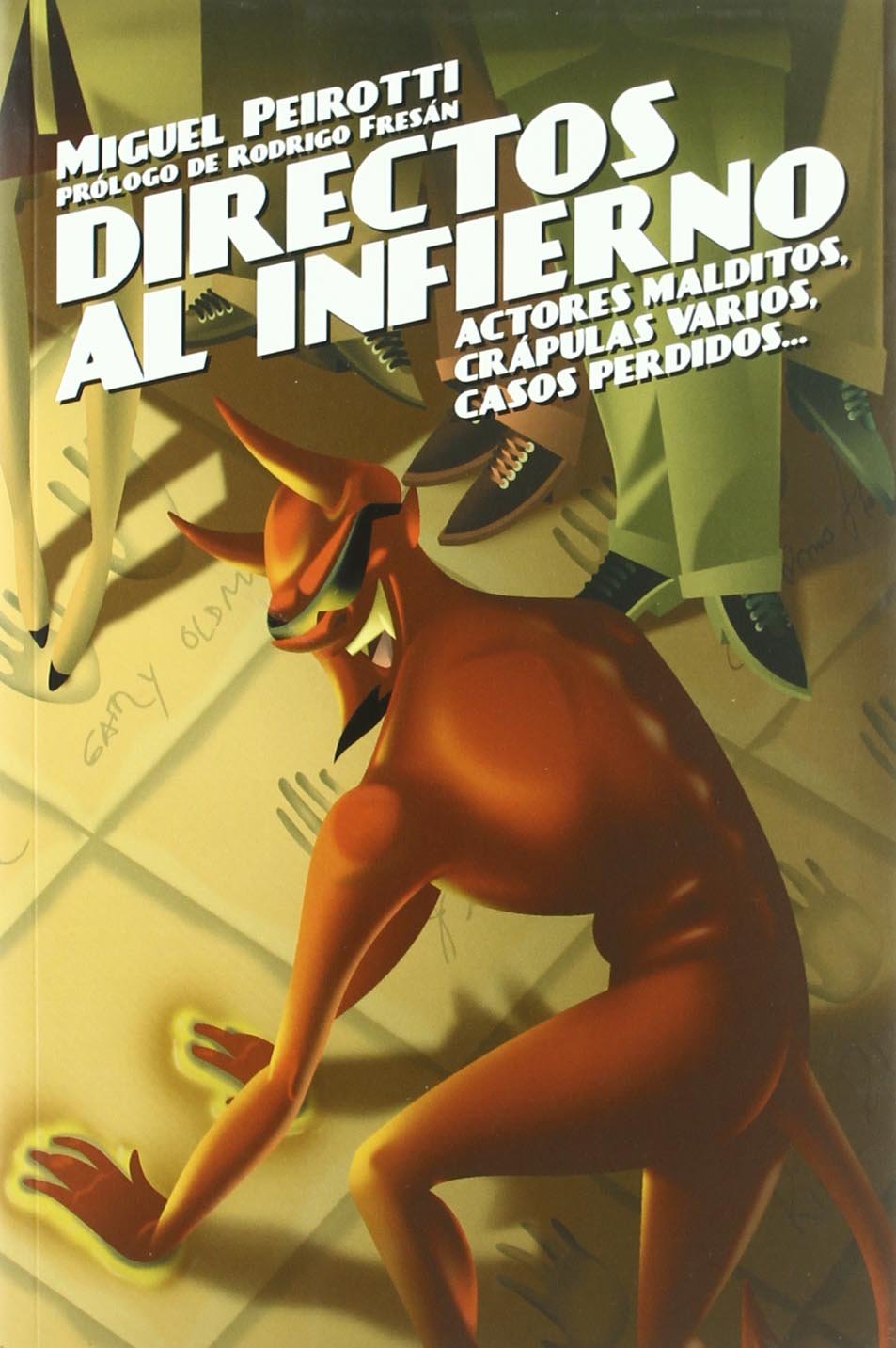 Directos al infierno: actores malditos, crápulas varios, casos perdidos... (SONRISAS & PAGINAS)