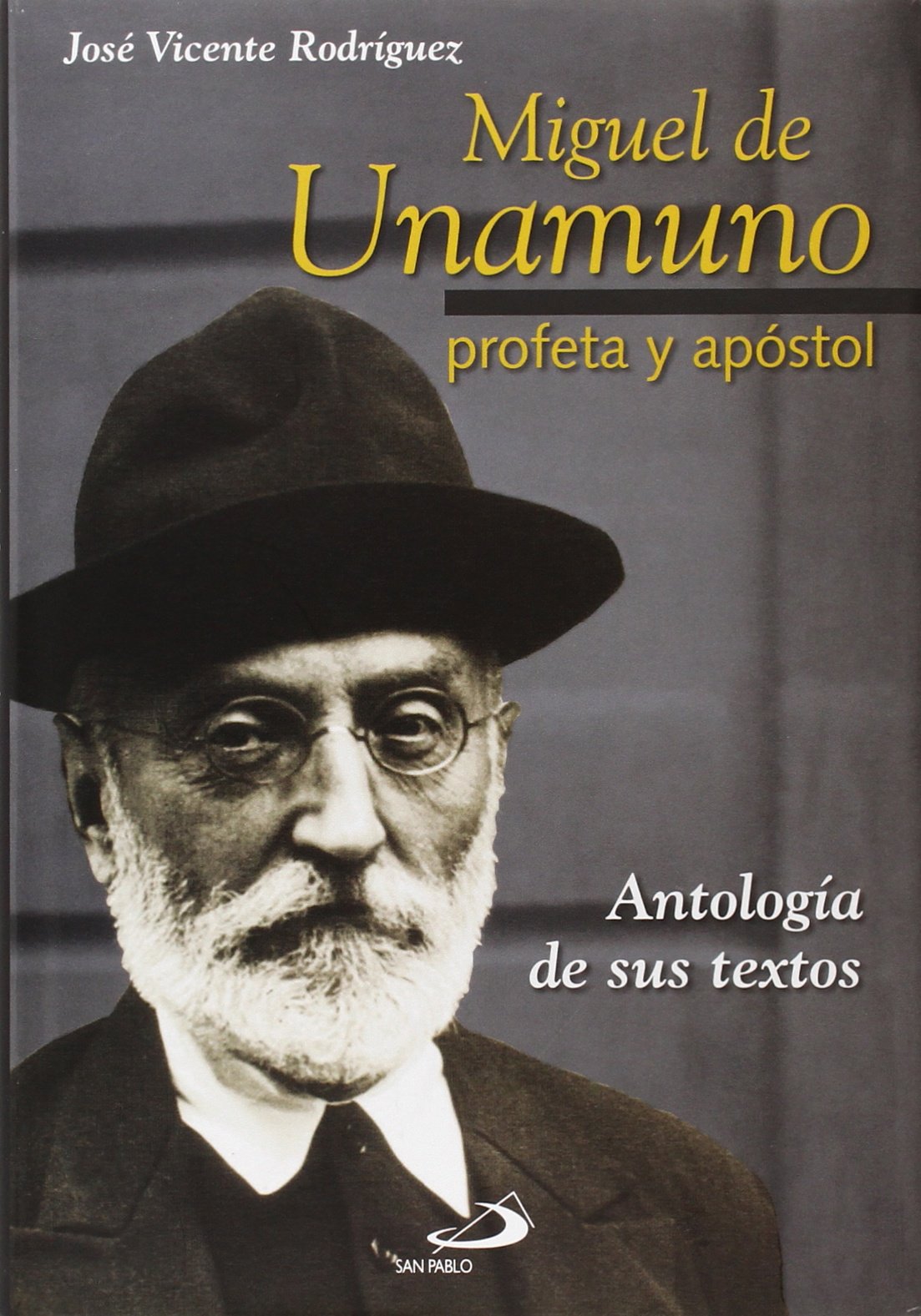 Miguel de Unamuno, profeta y apóstol: Antología de sus textos: 14 (Monumenta)