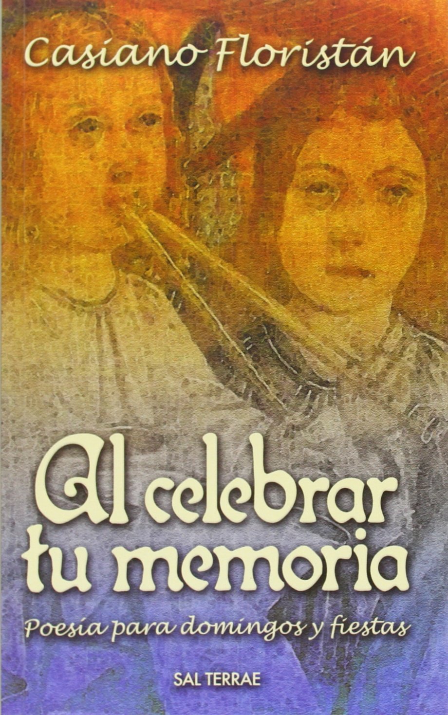Al celebrar tu memoria: Poesía para domingos y fiestas: 35 (Ritos y Símbolos)