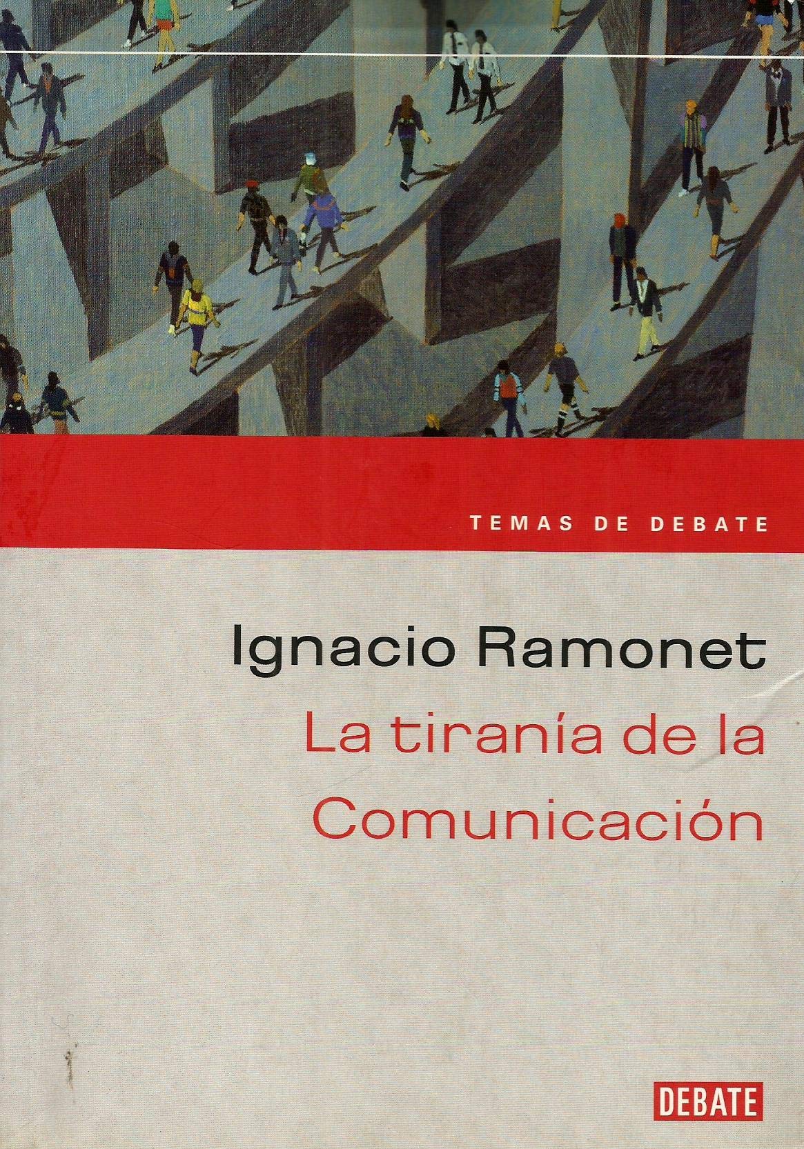 La tiranía de la comunicación (TEMAS DE DEBATE)