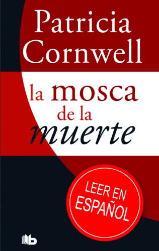 La mosca de la muerte (Doctora Kay Scarpetta 12)