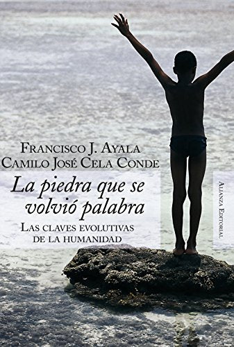 La piedra que se volvió palabra: Claves evolutivas de la humanidad (Alianza Ensayo)