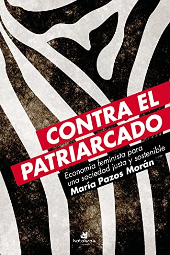 Contra el patriarcado: Economía feminista para una sociedad justa y sostenible (SIN COLECCION)