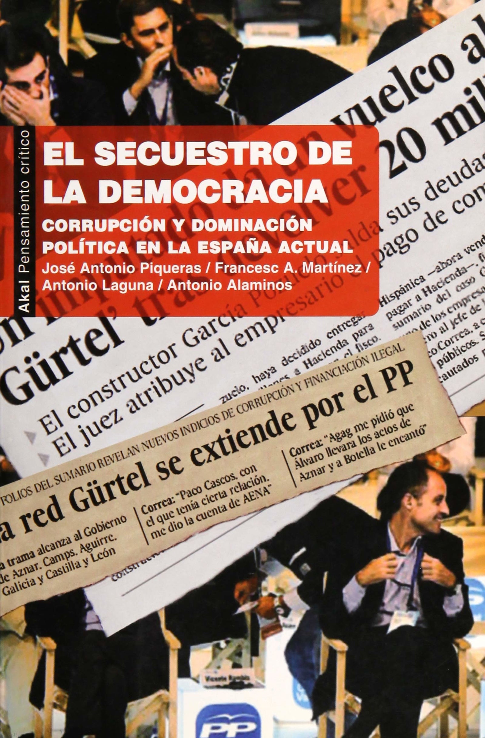 El secuestro de la democracia: Corrupción y dominación política en la España actual (Pensamiento crítico)