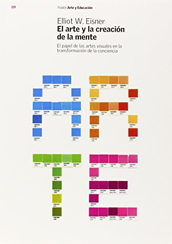 El arte y la creación de la mente: El papel de las artes visuales en la transformación de la conciencia: 9 (ARTE Y EDUCACION)
