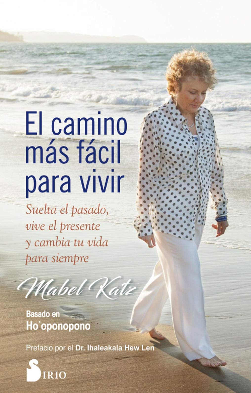 Ell camino más fácil para vivir: Suelta el pasado, vive el presente y cambia tu vida para siempre (ESPIRITUALIDAD)