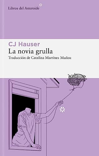 La novia grulla: Unas memorias en forma de ensayos: 308 (Libros del Asteroide)