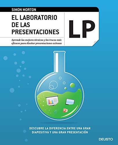 El laboratorio de las presentaciones: Aprende las mejores técnicas y los trucos más eficaces para diseñar presentaciones exitosas: 1 (Deusto)
