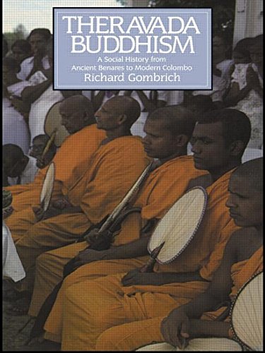 Theravada Buddhism: A Social History from Ancient Benares to Modern Colombo (The Library of Religious Beliefs and Practices)