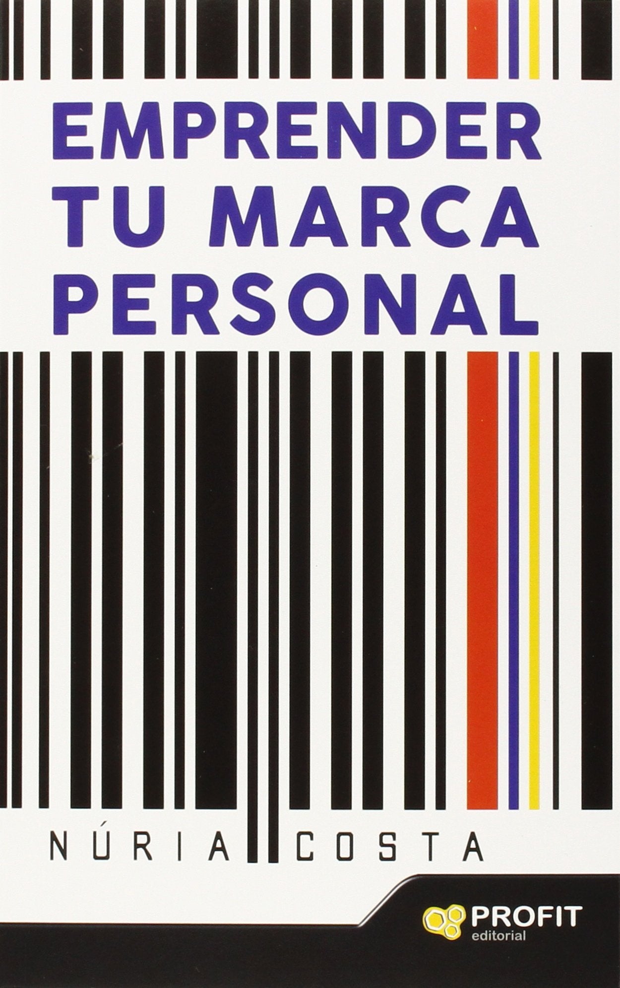 Emprender Tu Marca Personal - Tecnicas De Marketing Y Autoconocimiento Para Crear Tu Propia Marca (SIN COLECCION)