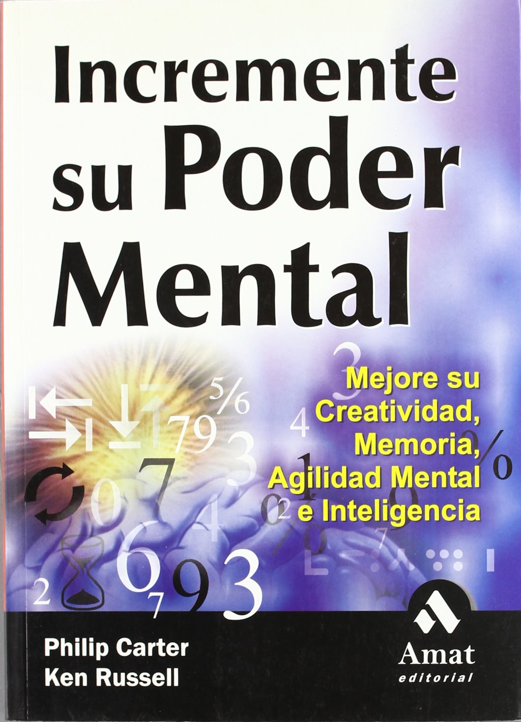 INCREMENTE SU PODER MENTAL: Mejore Su Creatividad, Memoria, Agilidad Mental E Inteligencia (AUTOAYUDA)