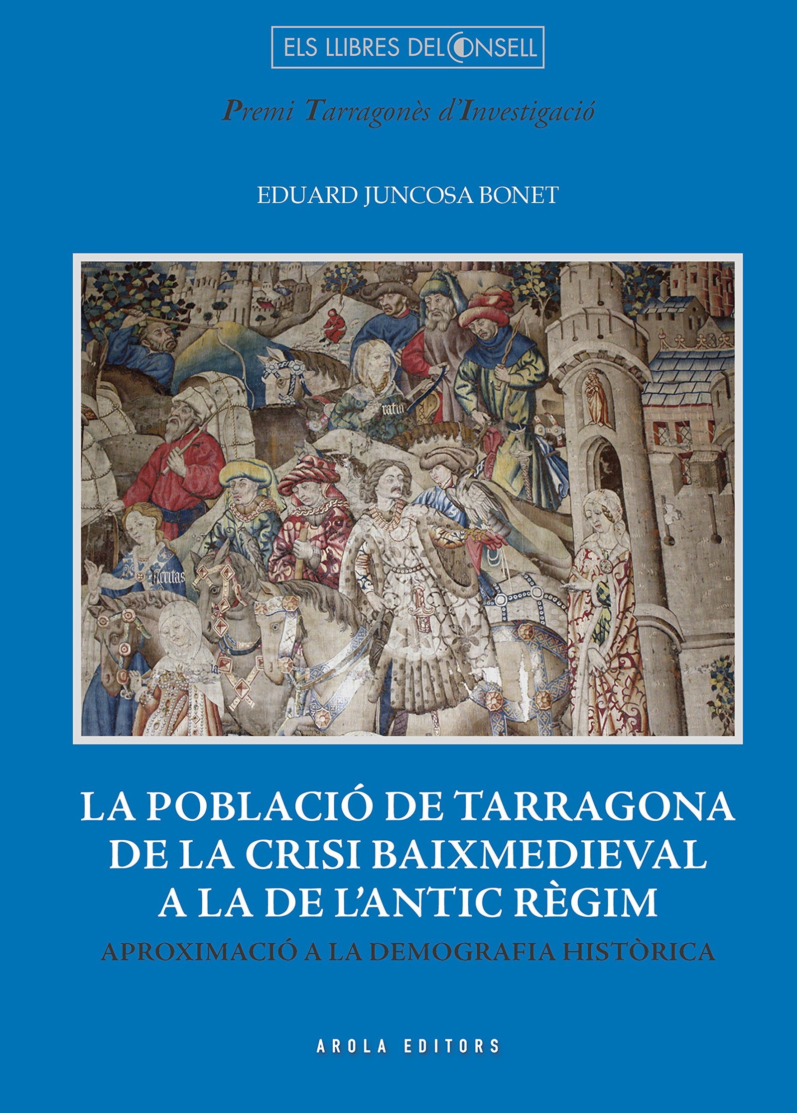 La població de Tarragona de la crisi baixmedieval a la de l’antic règim (Els llibres del Consell)