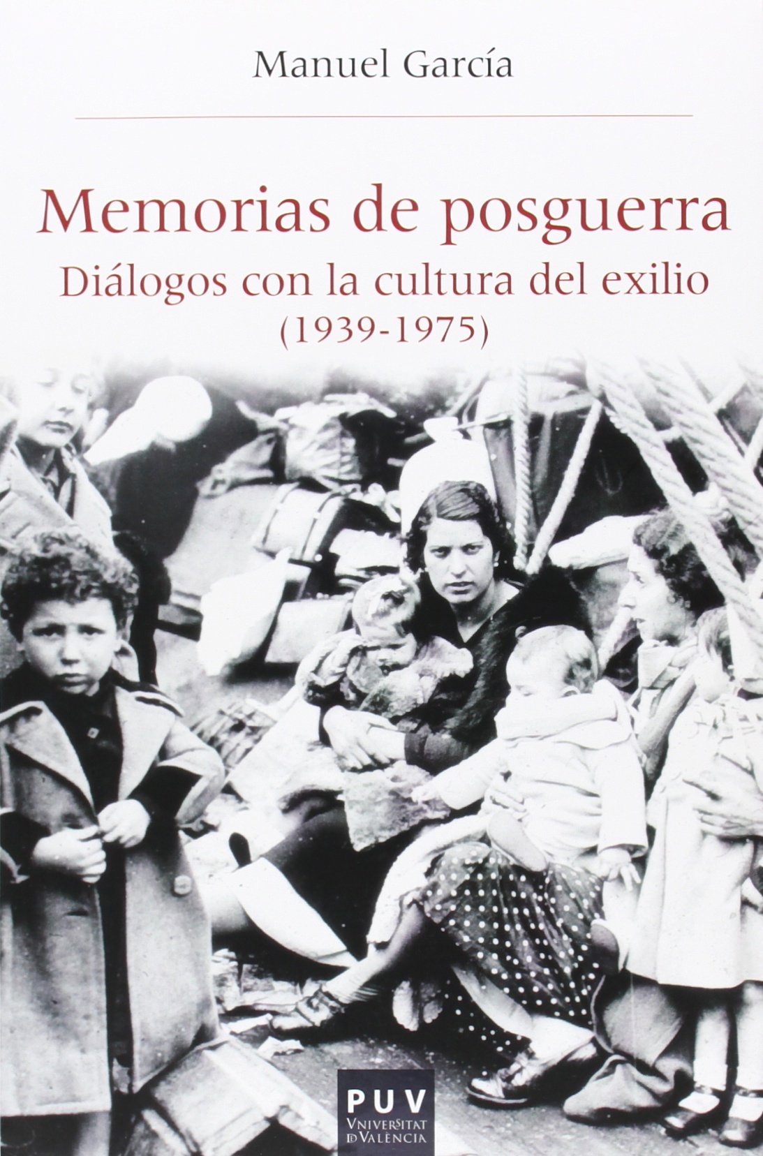 Memorias de posguerra. Diálogos con la cultura del exilio (1939-1975): 40 (Història i Memòria del Franquisme)