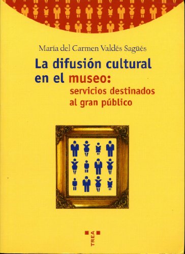 La difusión cultural en el museo: servicios destinados al gran público: 31 (Biblioteconomía y Administración Cultural)