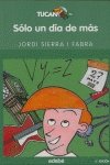 Solo Un Dia De Mas (Tucan Verde +10 Años)