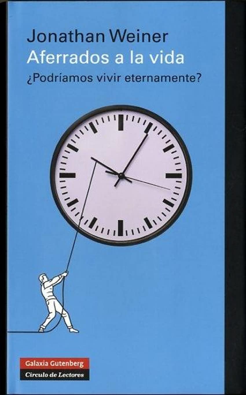 Aferrados a la vida: La extraña ciencia de la inmortalidad (Ensayo)