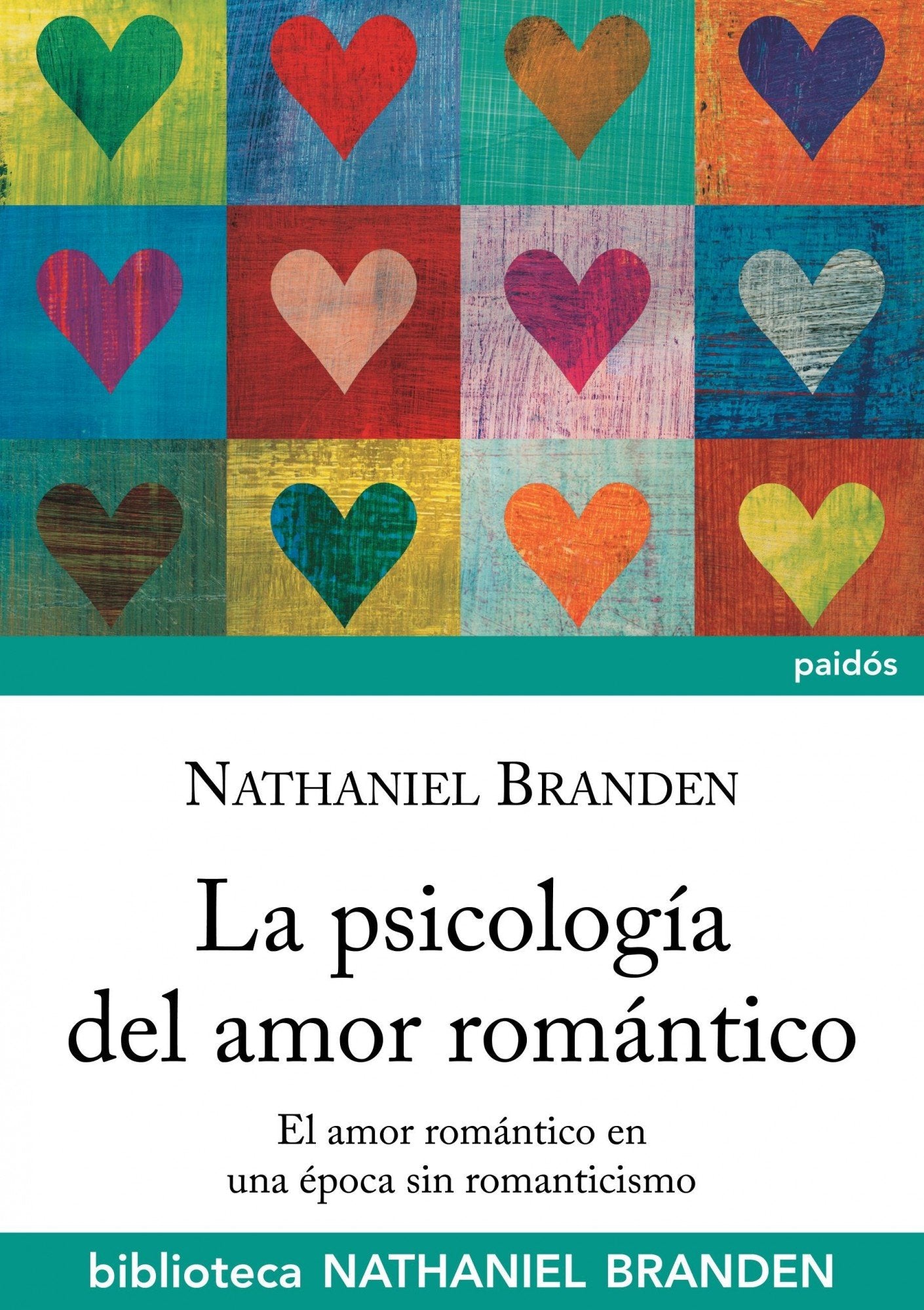 La psicología del amor romántico: El amor romántico en época sin romanticismo: 2 (Biblioteca Nathaniel Branden)