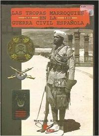 Las Tropas marroquíes en la Guerra Civil española (SIN COLECCION)
