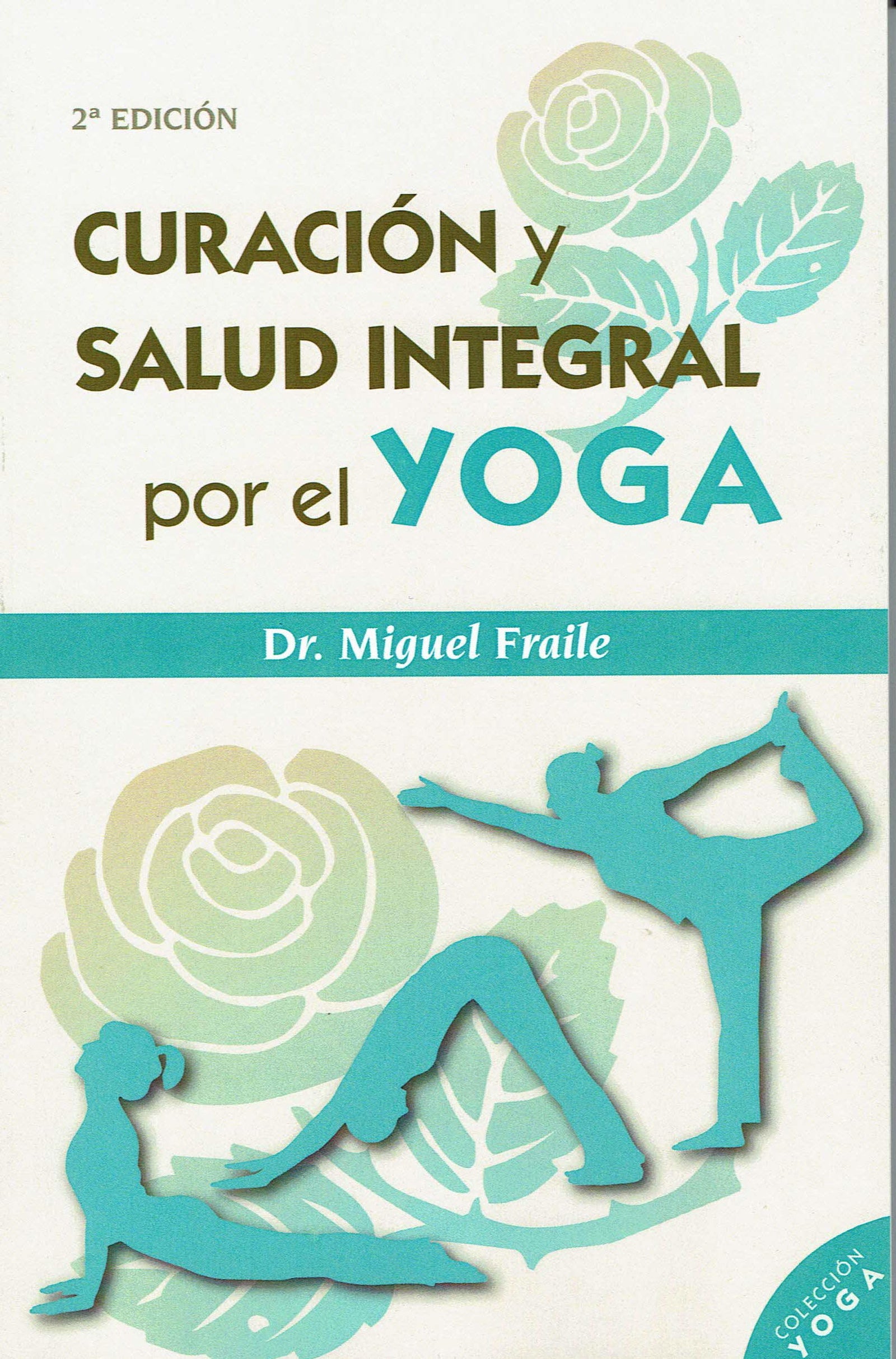 CURACIÓN Y SALUD INTEGRAL POR EL YOGA (2ªED) (Biblioteca Holística)