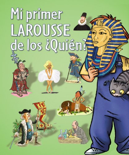 Mi primer Larousse de los ¿quién?: Mi primer Larousse de los Quien? (Larousse - Infantil / Juvenil - Castellano - A Partir De 5/6 Años)