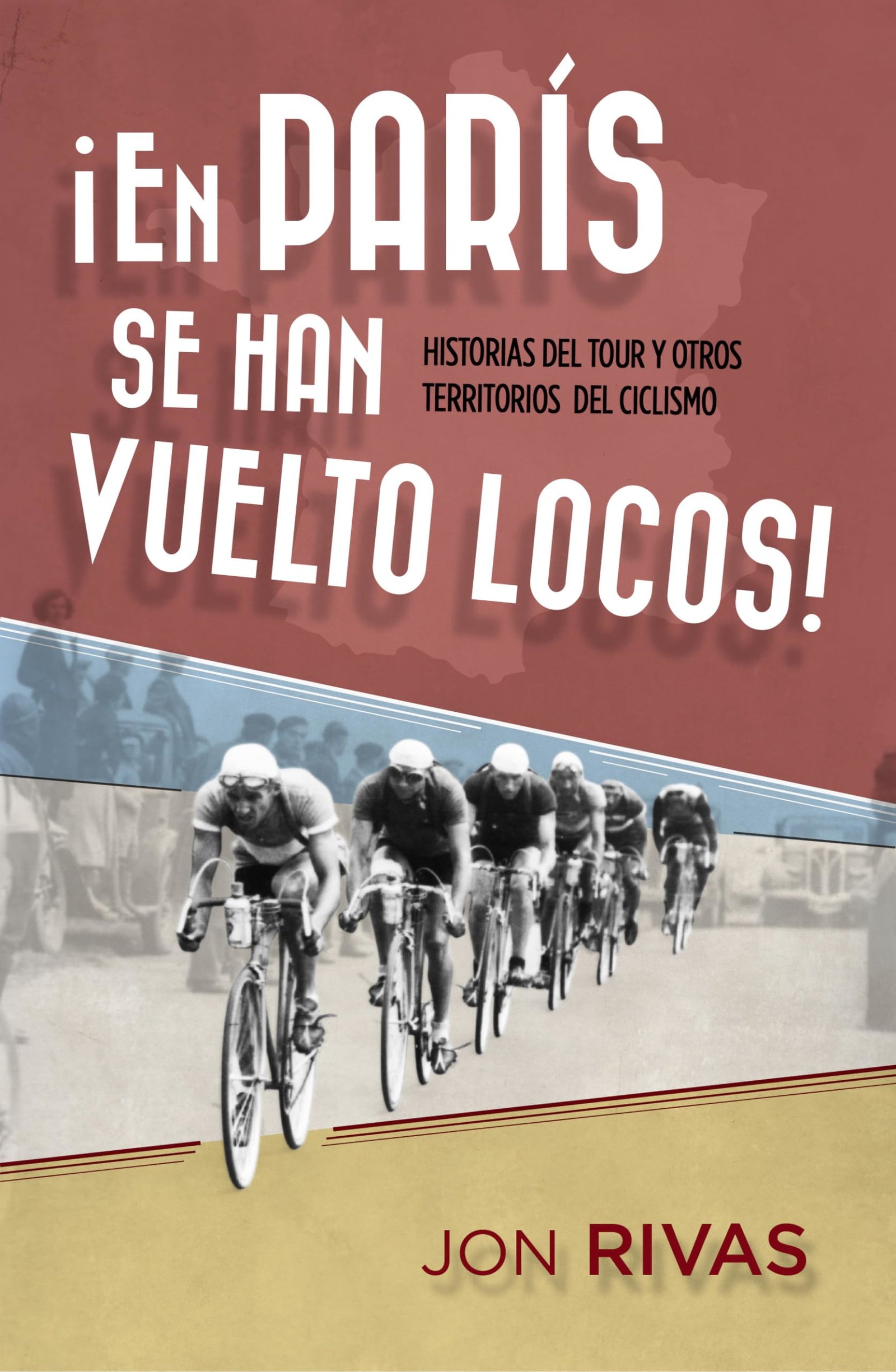 En París se han vuelto locos: Historias del Tour y otros territorios del ciclismo (Córner)