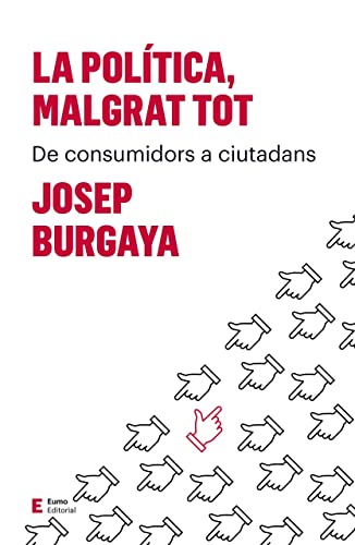 La Política, Malgrat Tot: De consumidors a ciutadans: 5 (Punts de vista)