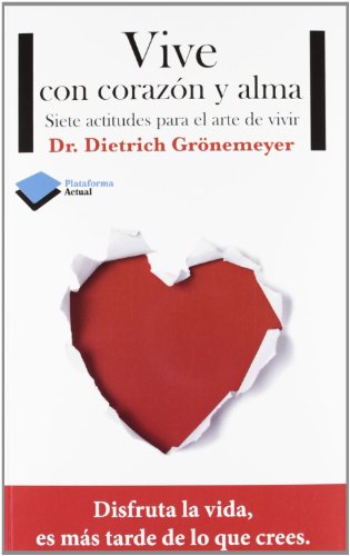 Vive con corazón y alma: Siete actitudes para el arte de vivir (Actual)