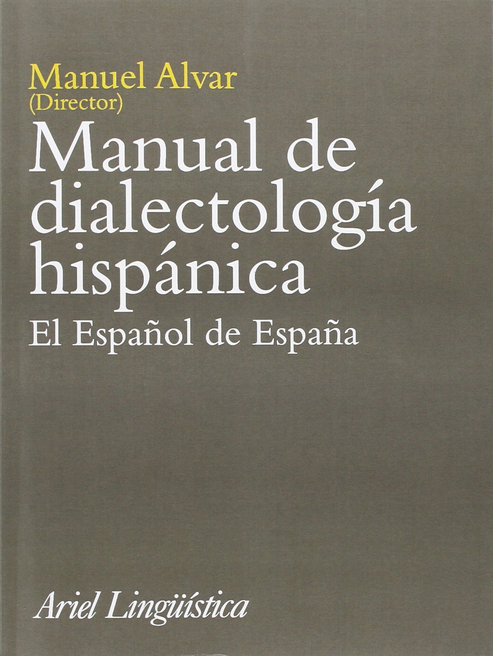 Manual de dialectología hispánica: El español de España (Ariel Letras)