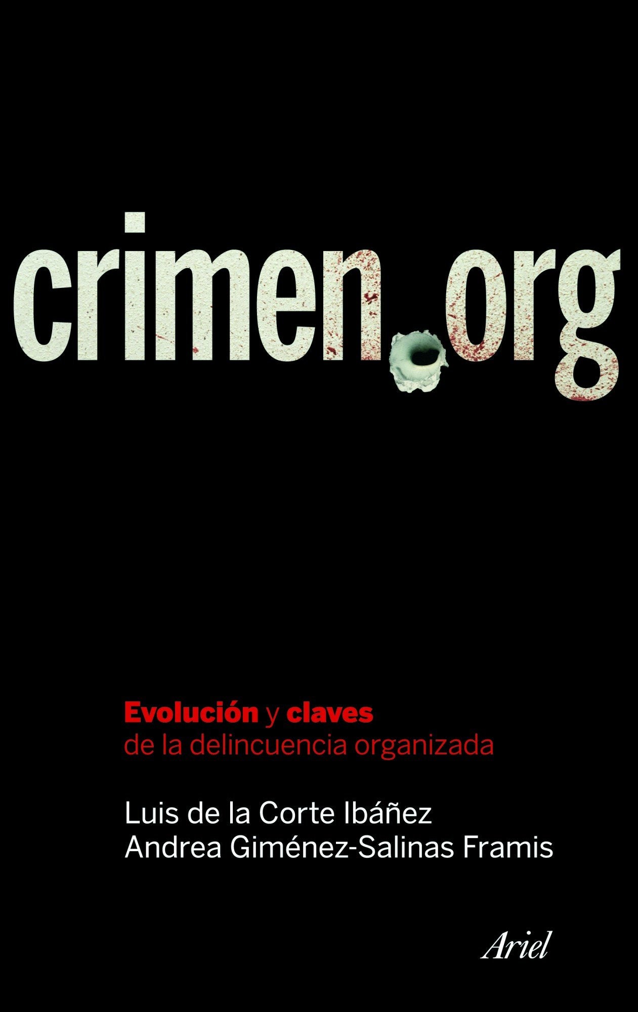 Crimen.org: Evolución y claves de la delincuencia organizada: 1 (Ariel)